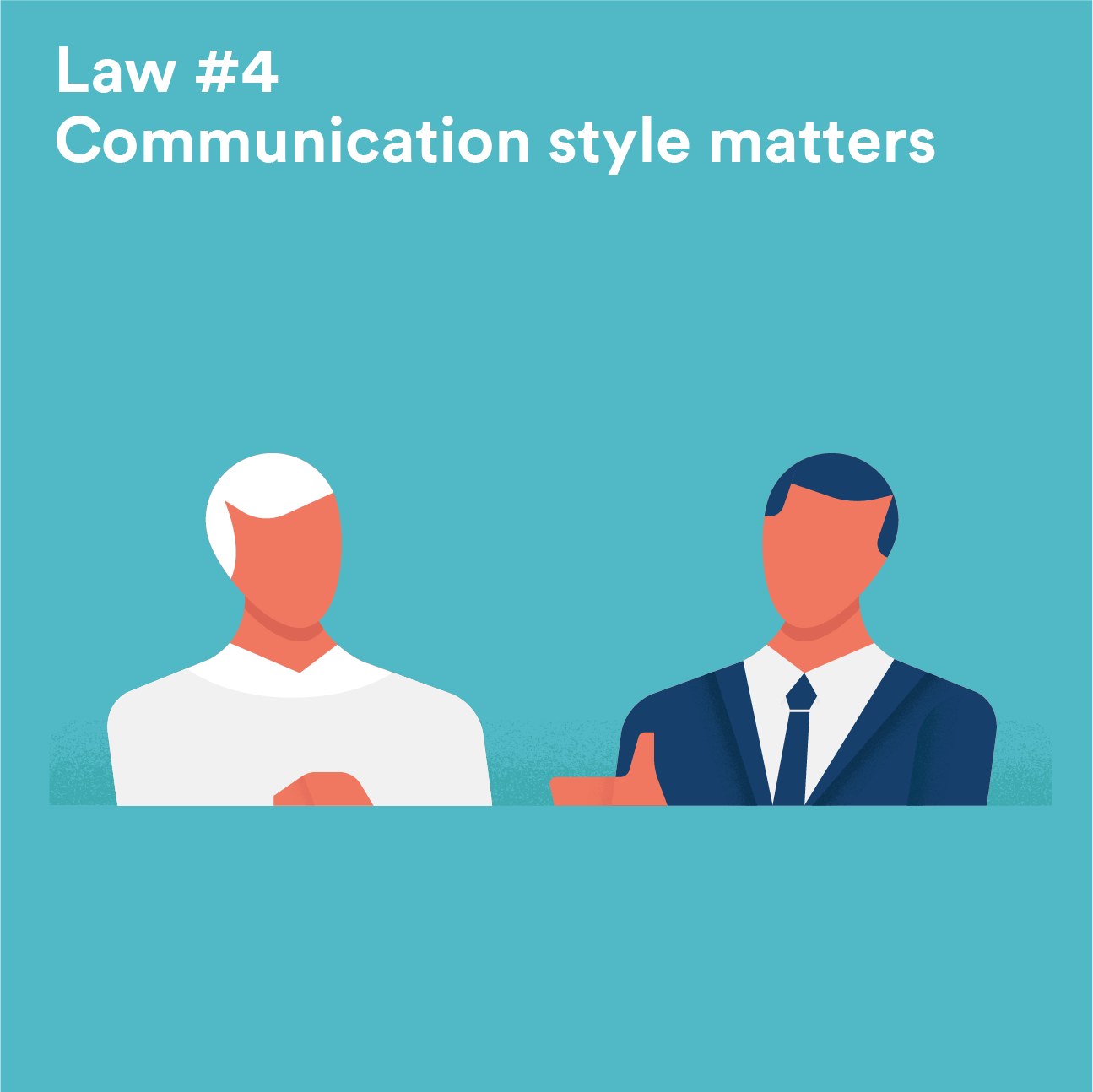 Law #4 - Communication style matters